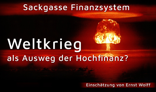 Ernst Wolff: Weltkrieg als Ausweg der Hochfinanz?