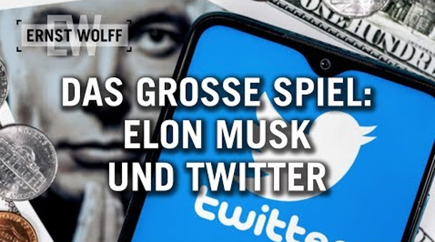 Ernst Wolff: Elon Musk und Twitter - Die große Spaltung der Gesellschaft (Video)